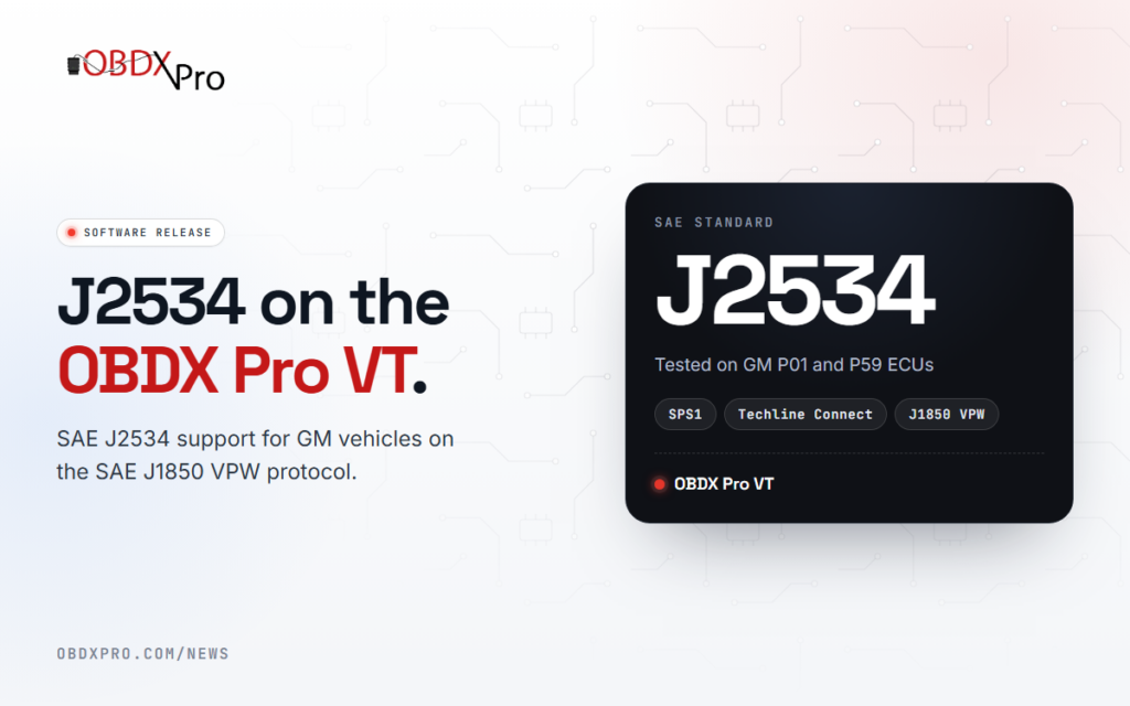 SAE J2534 is now supported on the OBDX Pro VT, tested with GM's SPS1 and Techline Connect on P01 and P59 ECUs.